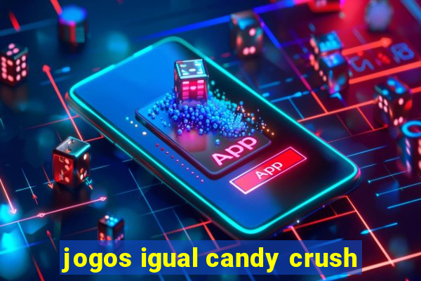 jogos igual candy crush